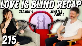 Love Is Blind Recap: Seattle Pt 2 | Countdown To Marriage-ageddon - Ep 215 - Dear Shandy