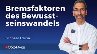 Bremsfaktoren des Bewusstseinswandels | Sinn des Lebens | QS24 Gesundheitsfernsehen