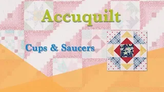 Accuquilt June 2018 "Bears Paw and Cups & Saucers"