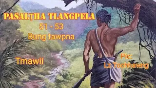PASALṬHA TLANGPELA 51-53 (Bung tawpna)