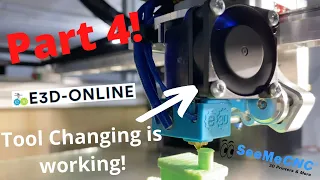 Tool Changing Working + Updates | HevORT E3D Tool Changer | Part 4