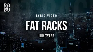 Fat Racks - Luh Tyler | Lyric Video