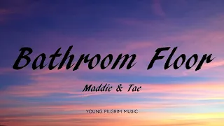 Maddie & Tae - Bathroom Floor (Lyrics) - The Way It Feels (2020)