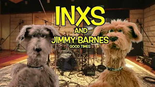 INXS AND JIMMY BARNES - GOOD TIMES - DOG VERSION