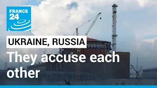 Ukraine, Russia accuse each other of nuclear plant strikes • FRANCE 24 English