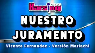 Nuestro Juramento Mariachi - Vicente Fernández - Karsing Karaoke