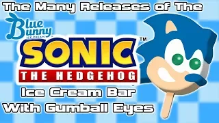 The Many Releases of The Sonic The Hedgehog Ice Cream Bar w/ Gumball Eyes