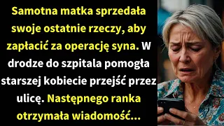 Samotna matka sprzedała swoje ostatnie rzeczy, aby zapłacić za operację syna. W drodze do szpitala..