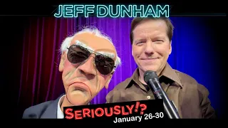 Jeff Dunham Seriously Tour - January 26-30 | JEFF DUNHAM