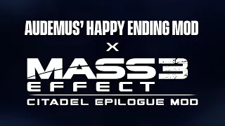 Audemus' Happy Ending Mod | Citadel Epilogue Mod (Full) Transition