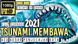 HIU Prasejarah Yang Muncul Dari Musibah Tsunami - Alur Film Escape Of Shark 2021