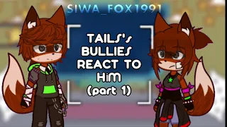 || LAZY⚠️|| Tails Miles Prower’s bullies react  to him ⭐️🦊(part 1/2) read desc? ^^ !ORGİNAL!