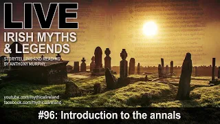 Live Irish Myths episode 96: Introduction to the annals