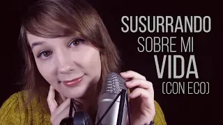 [ENG SUB] Echo Effect: Whispering About My Life  - Spanish ASMR