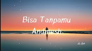 Andmesh - Bisa Tanpamu (lirik cover)