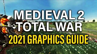 MAKE MEDIEVAL 2 TOTAL WAR LOOK AMAZING! - 2021 GRAPHICS GUIDE