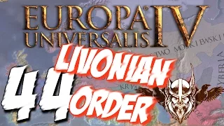 EUROPA UNIVERSALIS IV- Extended Timeline |Livonian Order| #44PL]