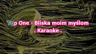 Karaoke  Top One  - Bliska moim myślom