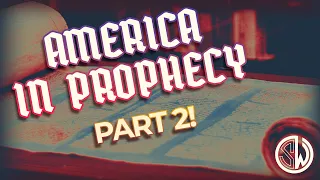 America in Prophecy Pt 2