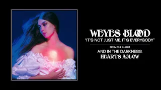 Weyes Blood - It's Not Just Me, It's Everybody (Official Audio)