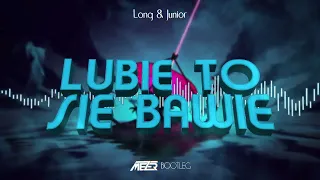 Long & Junior - Lubię To Się Bawię (MEZER BOOTLEG) 2022