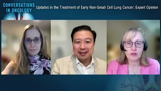 Conversations in Oncology: Updates in the Treatment of Early Non-Small Cell Lung Cancer