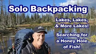 Solo Backpacking the Uinta Mountains. Searching for a Honey Hole of Fish! Part 1 of 2 #backpacking