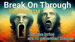 The Doors - Break On Through but the lyrics are AI generated images