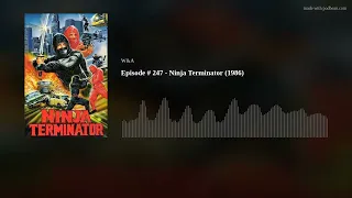 Episode #247 - Ninja Terminator(1986)