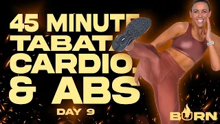 45 Minute Tabata Cardio and Abs Workout | BURN - Day 9