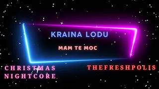 KRAINA LODU - MAM TĘ MOC CHRISTMAS NIGHTCORE 4K