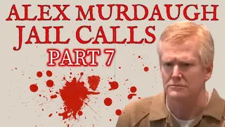 Part 7 Alex Murdaugh FULL Jail Calls - Alvin S. Glenn Detention Center