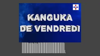 KANGUKA DE VENDREDI LE 12/11/2021 par Chris NDIKUMANA