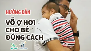 Hướng Dẫn Vỗ Ợ Hơi Cho Trẻ Sơ Sinh Đúng Cách [Bố Ken]