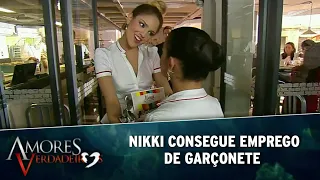 Amores Verdadeiros - Nikki arruma emprego de garçonete