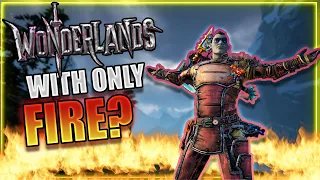 Can You Beat Tiny Tina's Wonderlands With Only FIRE?!