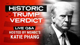 HISTORIC: Trump found guilty on all counts in NY trial | Live Q&A with Katie Phang