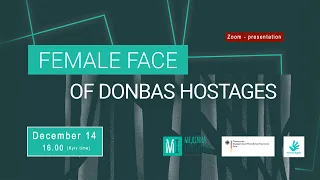 Online-presentation of the report “Female face of Donbas hostages”