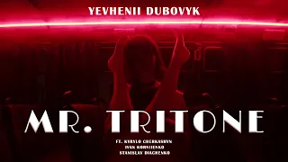 Yevhenii Dubovyk – Mr. Tritone (feat. @kyryllch_art, @ikdrummer, Stanislav Diachenko)