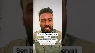 Fenerbahçe’yi tebrik ediyorum Galatasaraylı olarak