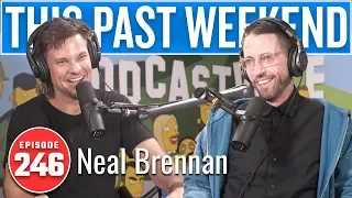 Neal Brennan | This Past Weekend w/ Theo Von #246