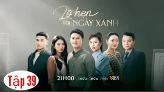 Lỡ Hẹn Với Ngày Xanh - Tập 39:Chủ tịch Thắng ngăn cản vợ nhận con gái ruột