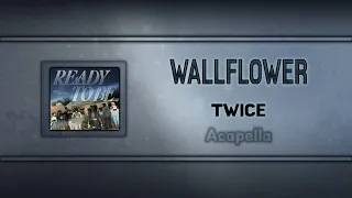 (Acapella "Clean") WALLFLOWER - TWICE