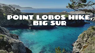 Point Lobos State Natural Reserve Hike, Big Sur Coast
