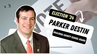 Parker Destin wants to serve as your next Okaloosa County School Board Member