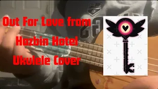 Out for Love from Hazbin Hotel Ukulele Cover