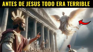 No creerás como era el mundo antes de Jesús (Lo que nadie te ha dicho)