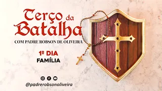 1º DIA - TERÇO DA BATALHA - FAMÍLIA - 26.04.2024 - Padre Robson de Oliveira