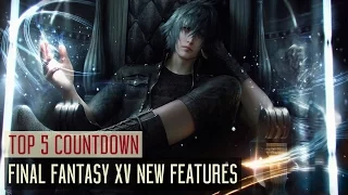 Final Fantasy XV | Top 5 Features