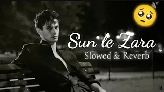 Sun Le Zara [Slowed+Reverb] Arnab Dutta | 1921 | sed_lofi_song#slowedreverb #lofimusic #lofi